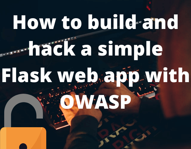 How to build and hack a simple Flask web app with OWASP